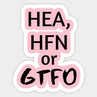 HEA or GTFO t-shirt Sticker